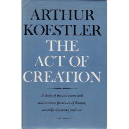 Arthur Koestler - The Act of Creation (Arkana)