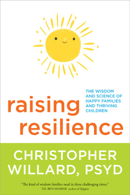 Willard - Raising resilience: the wisdom and science of happy families and thriving children