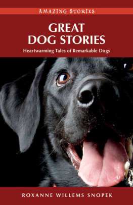 Willems Snopek - Great Dog Stories: Inspirational Tales about Exceptional Dogs