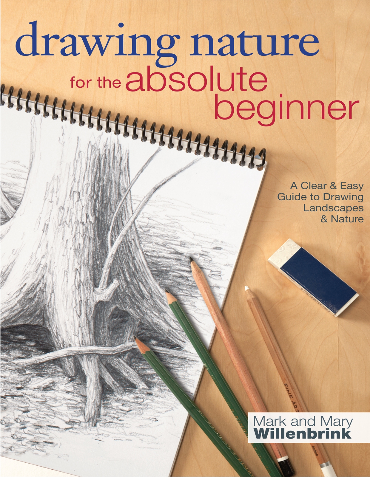 Drawing Nature for the Absolute Beginner Mark and Mary Willenbrink - photo 1