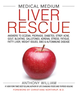 William - Medical Medium Liver Rescue: Answers to Eczema, Psoriasis, Diabetes, Strep, Acne, Gout, Bloating, Gallstones, Adrenal Stress, Fatigue, Fatty Liver, Weight Issues, SIBO & Autoimmune Disease