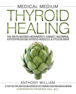 William - Medical medium thyroid healing: the truth behind Hashimotos, Graves, insomnia, hypothyroidism, thyroid nodules & Epstein-Barr