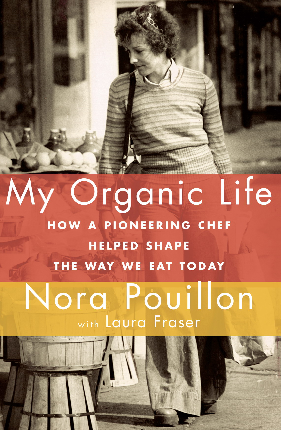 My organic life how a pioneering chef helped shape the way we eat today - photo 1