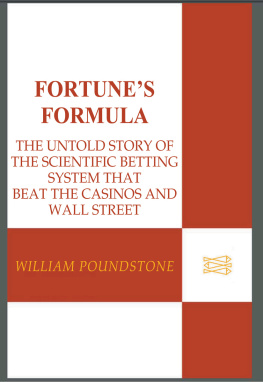 Poundstone - Fortunes formula: the untold story of the scientific betting system that beat the casinos and Wall Street