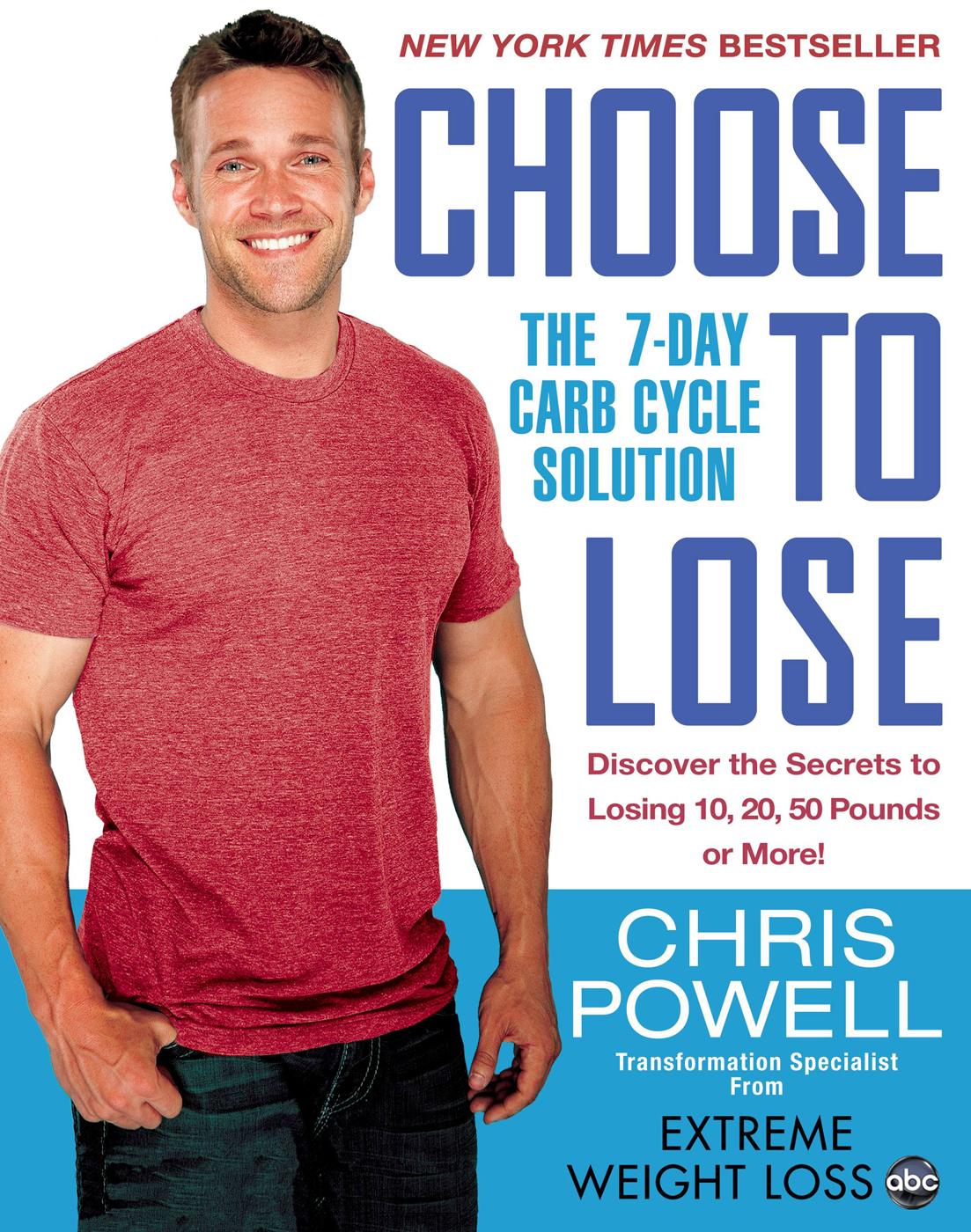 CHOOSE TO LOSE THE 7-DAY CARB CYCLE SOLUTION By Chris Powell The - photo 1