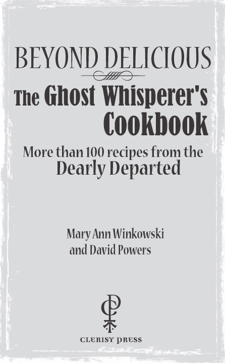 Beyond Delicious The Ghost Whisperers Cookbook Copyright 2011 by Mary Ann - photo 2