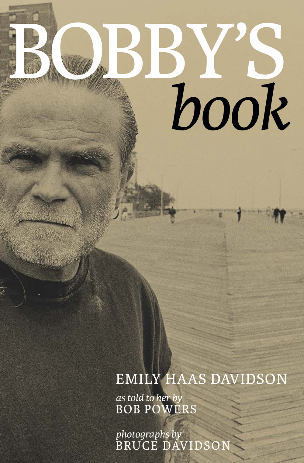 BOBBYS book EMILY HAAS DAVIDSON as told to her by BOB POWERS photographs by - photo 1