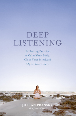Pransky Jillian - Deep listening: a healing practice to calm your body, clear your mind, and open your heart