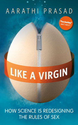 Prasad Like a virgin: how science is redesigning the rules of sex