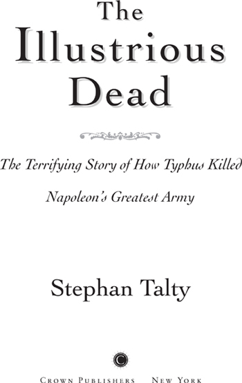 The Illustrious Dead The Terrifying Story of How Typhus Killed Napoleons Greatest Army - image 2