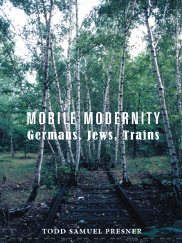 Presner Mobile Modernity Germans, Jews, Trains