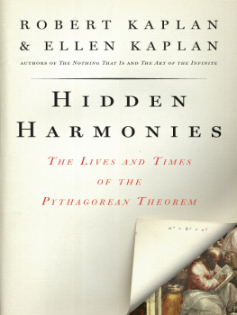 Robert Kaplan Hidden Harmonies: The Lives and Times of the Pythagorean Theorem