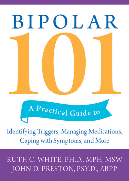 Preston John D. - Bipolar 101: a Practical Guide to Identifying Triggers, Managing Medications, Coping with Symptoms, and More