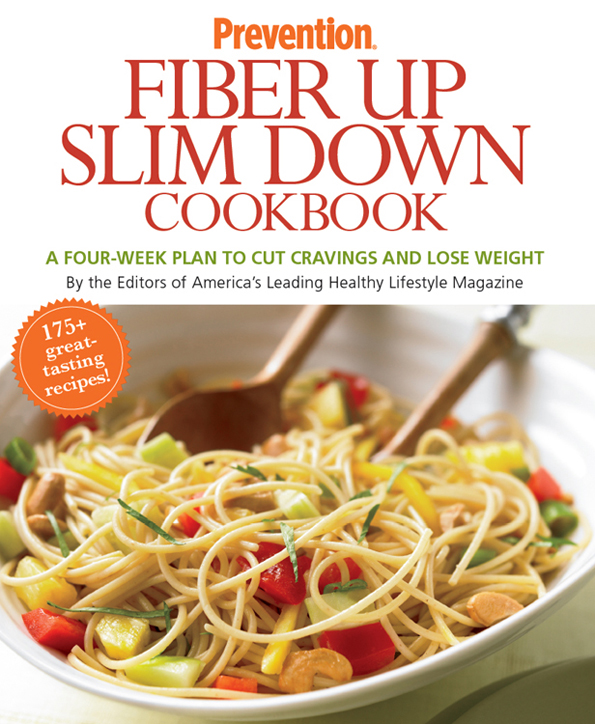 Prevention FIBER UP SLIM DOWN COOKBOOK A FOUR-WEEK PLAN TO CUT CRAVINGS - photo 1