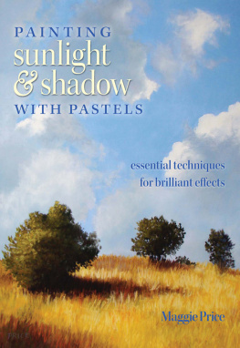 Price Painting Sunlight and Shadow with Pastels: Essential Techniques for Brilliant Effects