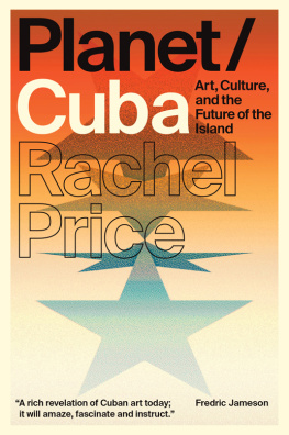 Price - Planet/Cuba: Art, Culture, and the Future of the Island