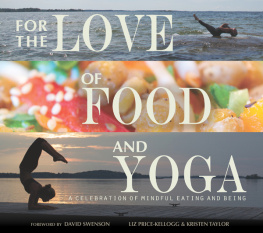 Price-Kellogg Liz For the love of food and yoga: a celebration of mindful eating and being