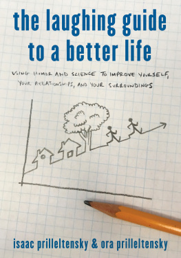 Prilleltensky Isaac The laughing guide to a better life: using humor and science to improve yourself, your relationships, and your surroundings