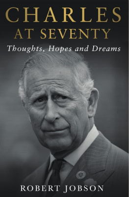 Prince of Wales Charles - Charles at Seventy: Thoughts, Hopes & Dreams