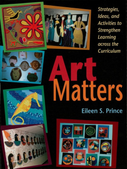 Prince Art Matters Strategies, Ideas, and Activities To Strengthen Learning across the Curriculum