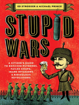 Prince Michael - Stupid wars: a handbook of botched putsches, failed coups, inane invasions, and ridiculous revolutions