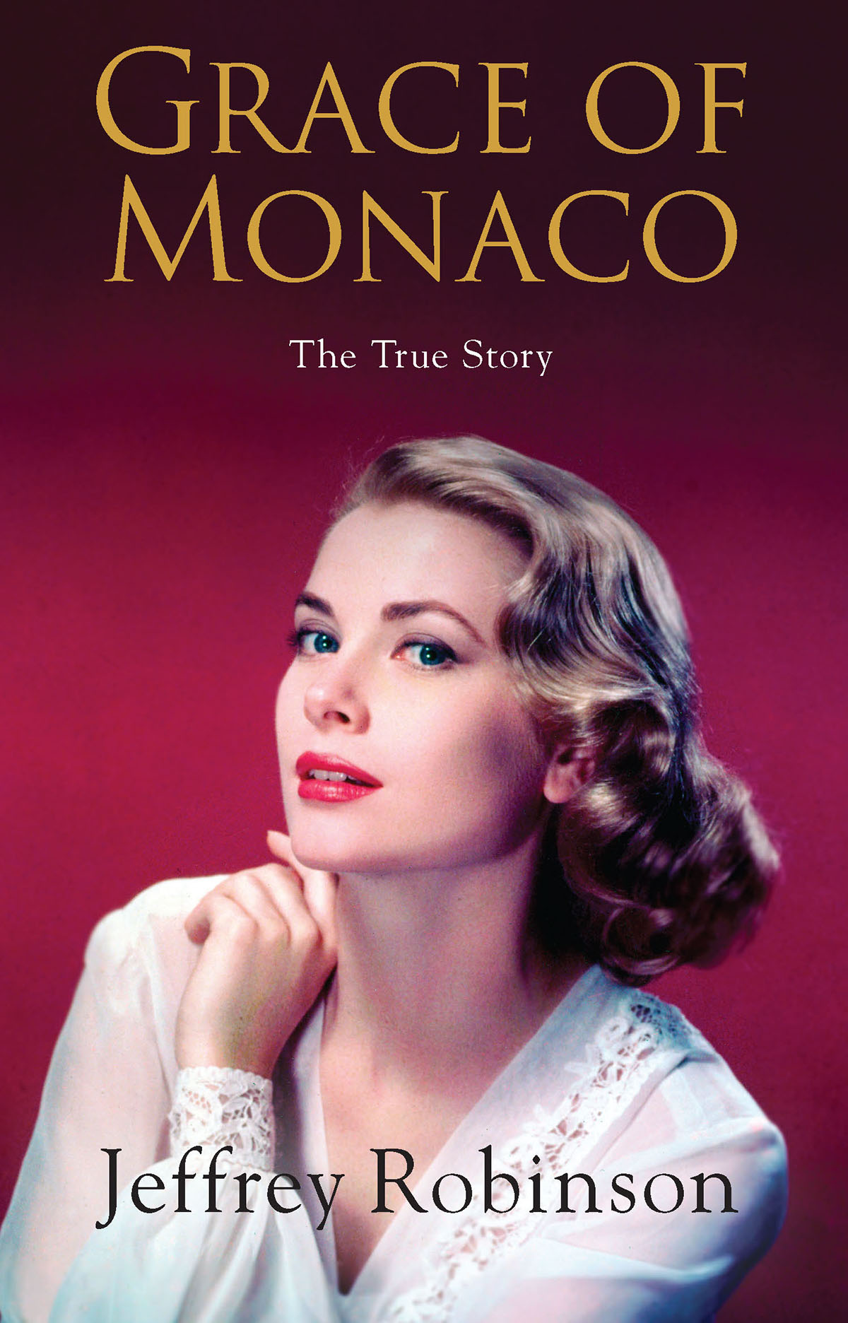 Grace of Monaco Table of Contents also by Jeffrey Robinson e-book - photo 1