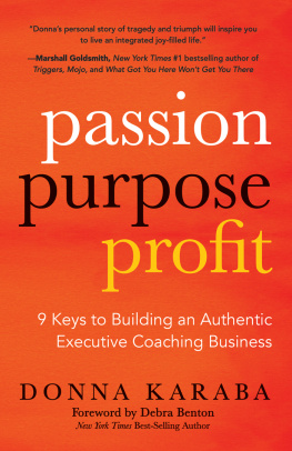 Donna Karaba - PASSION PURPOSE PROFIT: 9 Keys to Building an Authentic Executive Coaching Business