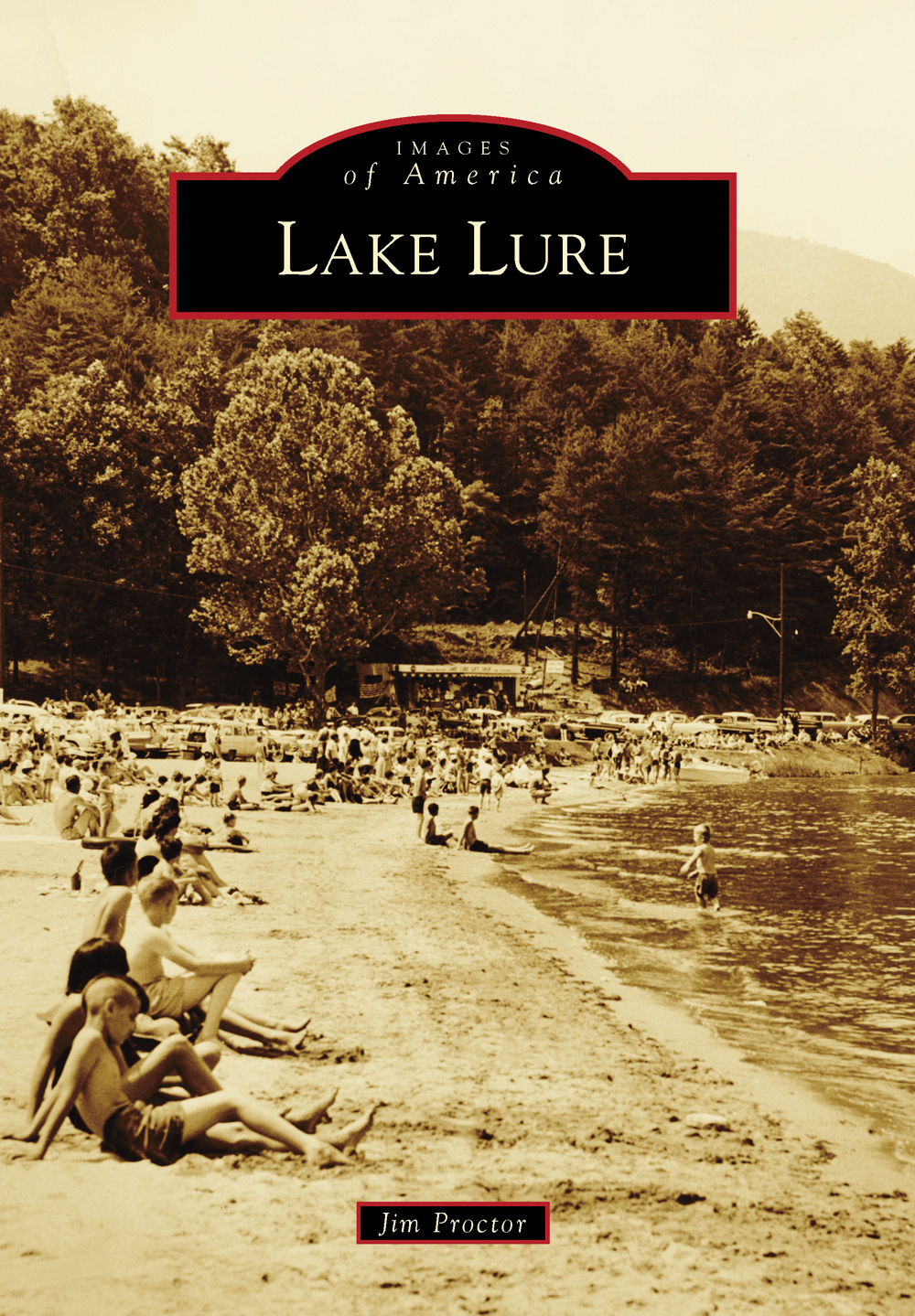 IMAGES of America LAKE LURE ON THE COVER The beach by the lake is perhaps - photo 1