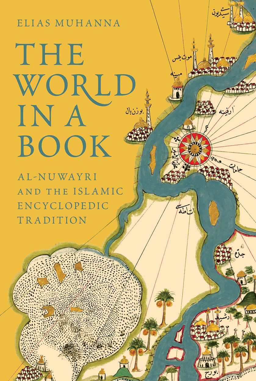 THE WORLD IN A BOOK THE WORLD IN A BOOK AL-NUWAYRI AND THE ISLAMIC - photo 1