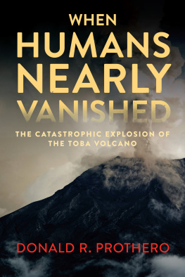 Prothero - When humans nearly vanished: the catastrophic explosion of the Toba supervolcano