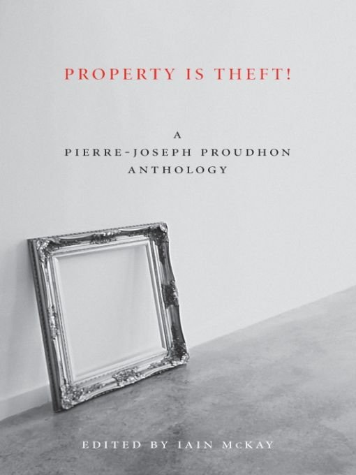 Table of Contents Advance Praise for Property Is Theft Iain McKay has done - photo 1