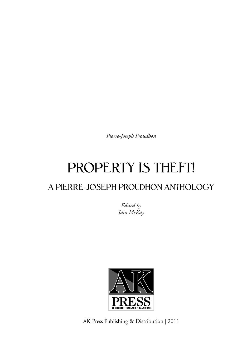 Table of Contents Advance Praise for Property Is Theft Iain McKay has done - photo 2