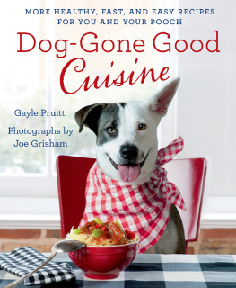 Pruitt - Dog-gone good cuisine: more healthy, fast, and easy recipes for you and your pooch