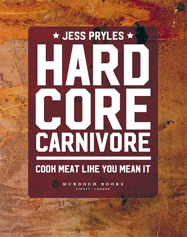 CONTENTS INTRODUCTION My name is Jess Pryles and I am a Hardcore Carnivore - photo 3