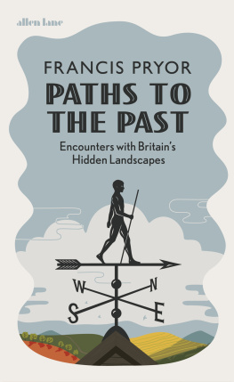 Pryor - Paths to the past: encounters with Britains hidden landscapes