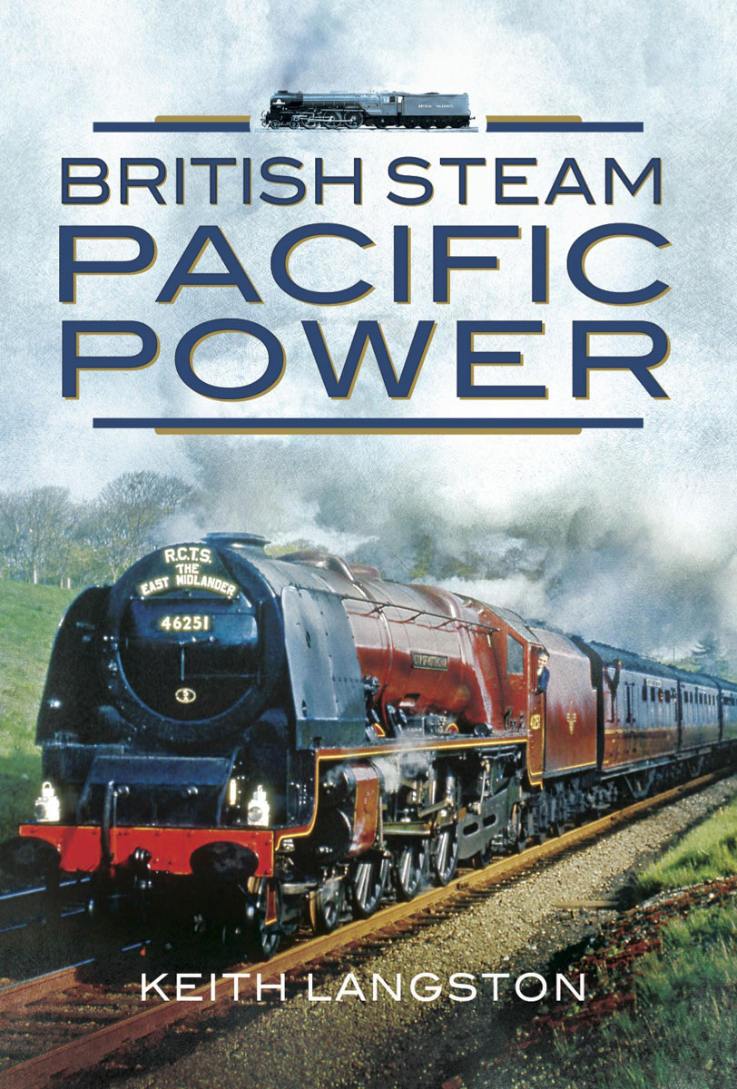 Table of Contents Chapter 1 A CENTURY OF STANDARD GAUGE BRITISH PACIFIC - photo 1