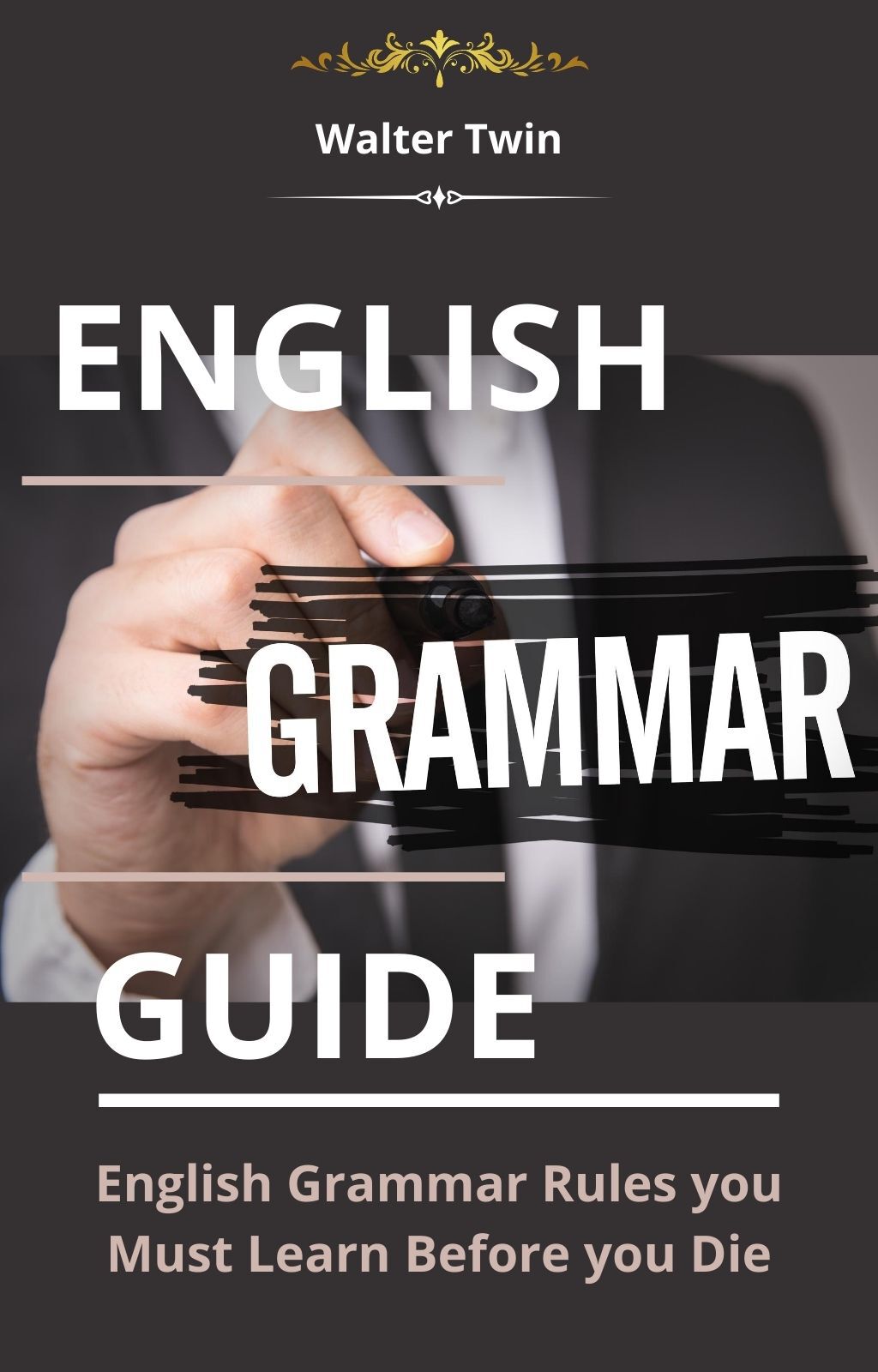 English Grammar Guide English Grammar Rules you Must Learn Before you Die - photo 1