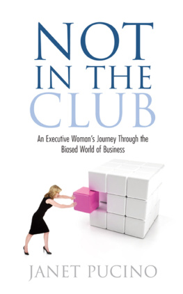 Pucino Not In The Club: an Executive Womans Journey Through the Biased World of Business