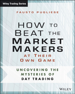 Pugliese How to beat the market makers at their own game: uncovering the mysteries of day trading