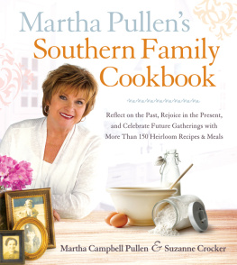 Pullen Martha Campbell - Martha Pullens Southern family cookbook: reflect on the past, rejoice in the present, and celebrate future gatherings with more than 250 heirloom recipes & meals