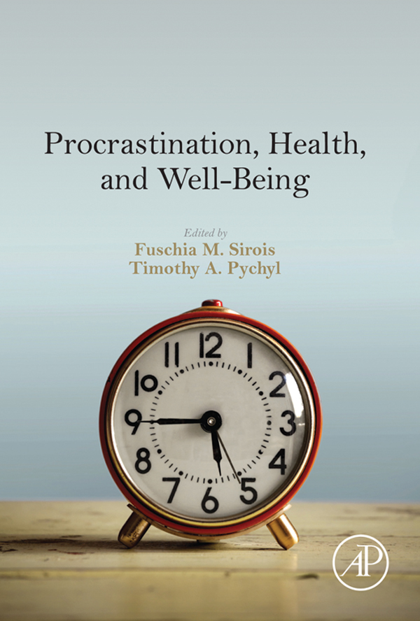 Procrastination Health and Well-Being Edited by Fuschia M Sirois Department - photo 1