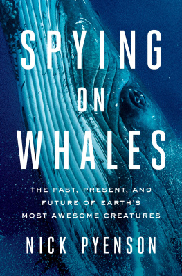 Pyenson - Spying on whales the past, present, and future of earths most awesome creatures