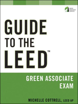 Michelle Cottrell - Guide to the LEED Green Associate Exam (Wiley Series in Sustainable Design)