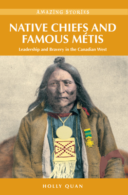 Quan - Native Chiefs and Famous Metis: Leadership and Bravery in the Canadian West