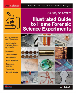 Thompson Robert Bruce - Illustrated guide to home forensic science experiments: all lab, no lecture