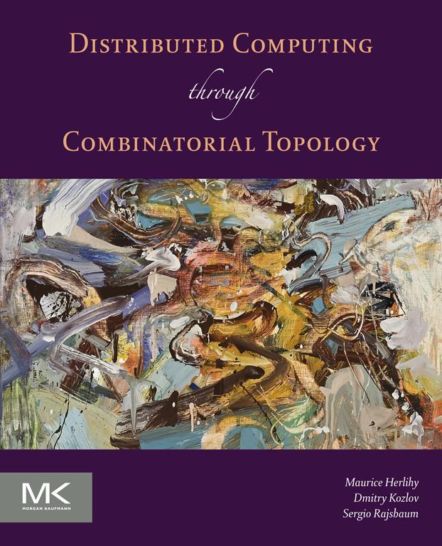 Distributed Computing Through Combinatorial Topology First Edition Maurice - photo 1