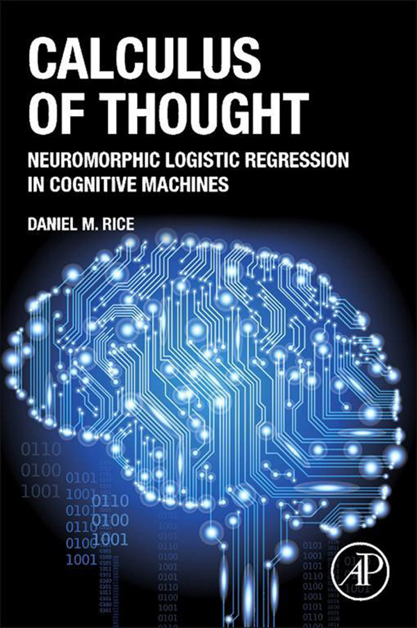 Calculus of Thought Neuromorphic Logistic Regression in Cognitive Machines - photo 1