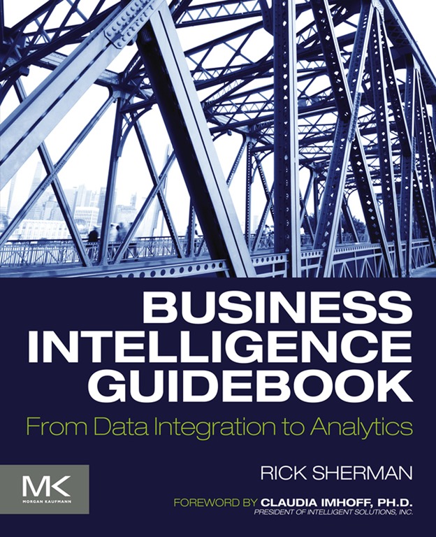 Business Intelligence Guidebook From Data Integration to Analytics Rick Sherman - photo 1