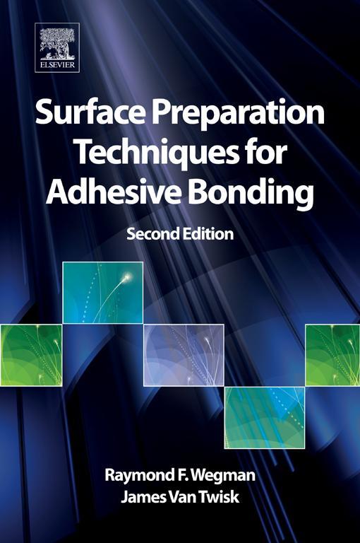 Surface Preparation Techniques for Adhesive Bonding Second Edition Raymond F - photo 1