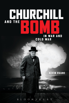 Ruane - Churchill and the Bomb in War and Cold War